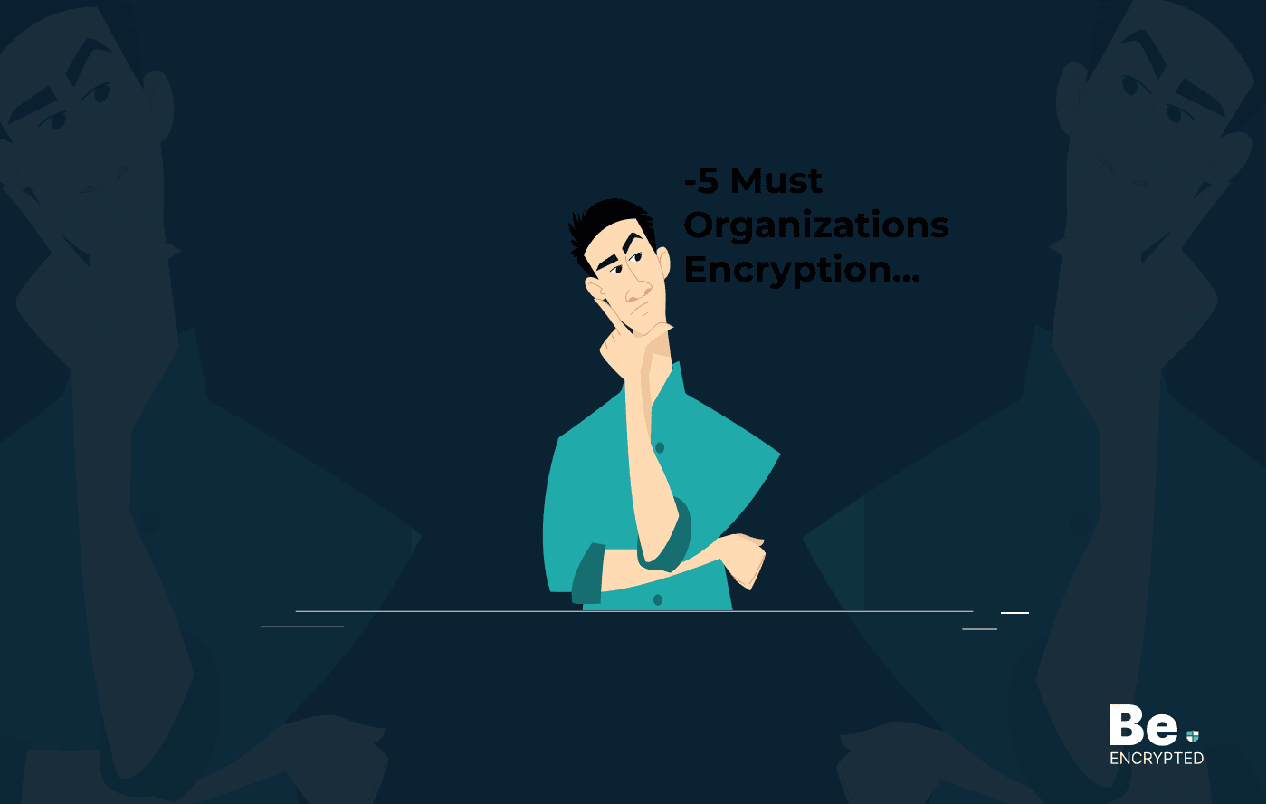 5 Must-Do’s For Organizations That Are New To Encryption