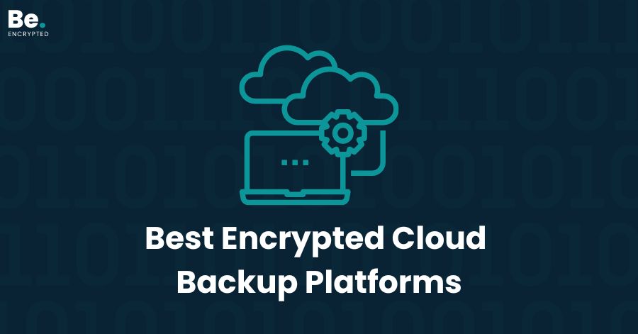 12 Best Encrypted Cloud Backup Services To Consider In 2024