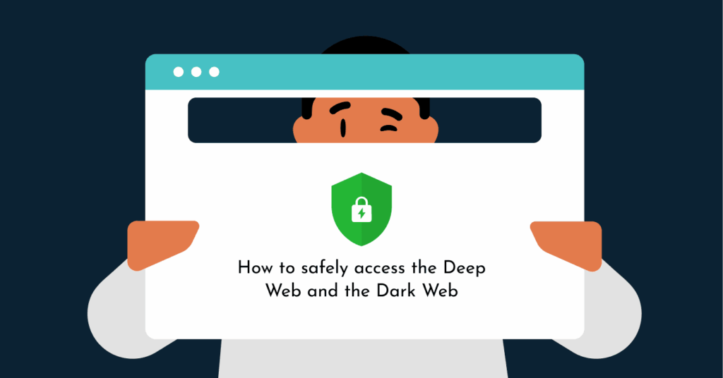 How to safely access the Deep Web and the Dark Web