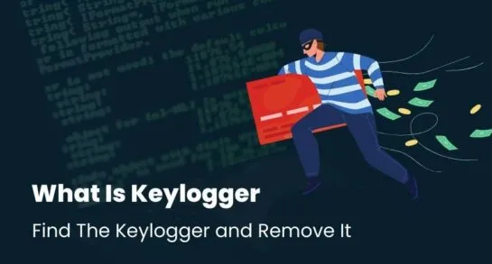 What Is Keylogger - How To Find and Remove It Completely