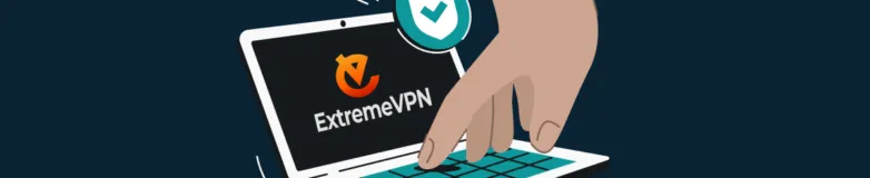 ExtremeVPN Review Fast, Affordable, User-friendly