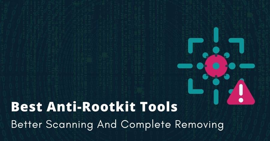 13 Best Anti-Rootkit Tools