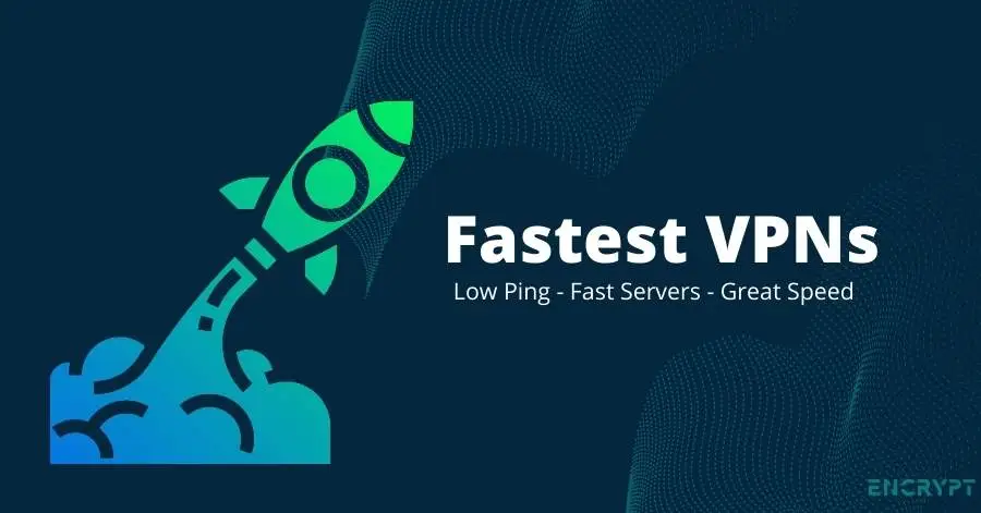 5 Best Fastest VPN’sThat Provide Low Ping Time And Great Speed